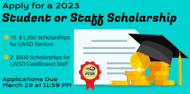 Apply for a 2023 LWPTSA Council student or staff scholarship! 15 $1,250 scholarships for LWSD seniors, and 2 $500 scholarships available for LWSD certificated staff. Applications due March 29 at 11:59 pm.